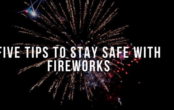 BLOG- Five Tips to Stay Safe with Fireworks Five Tips to Stay Safe with Fireworks