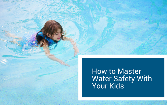 Master Water Safety With Kids Master Water Safety With Kids