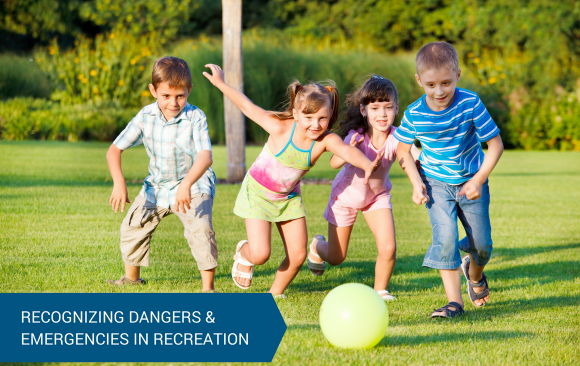 BLOG - Dangers & Emergencies in Recreation Recognizing Dangers & Emergencies in Recreation