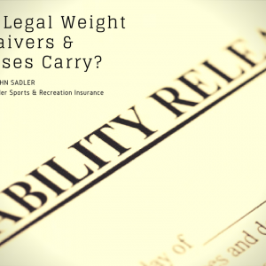 What Legal Weight Do Waivers and Releases Carry?