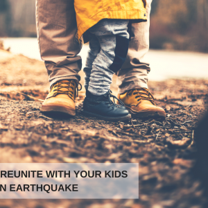 How To Reunite With Your Kids After An Earthquake