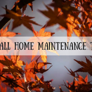 8 Fall Home Maintenance Tips