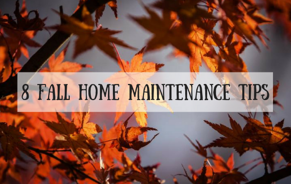 BLOG- 8 Fall Home Maintenance Tips 8 Fall Home Maintenance Tips