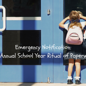 Emergency Notification – The Annual School Year Ritual of Paperwork