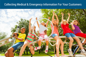 The Importance of Collecting Medical & Emergency Information for Your Customers