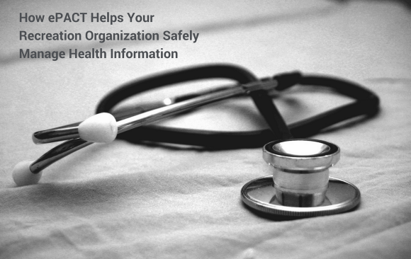 BLOG_ How ePACT Helps Your Rec Org Manage Health Info How ePACT Helps Your Recreation Organization Manage Health Information