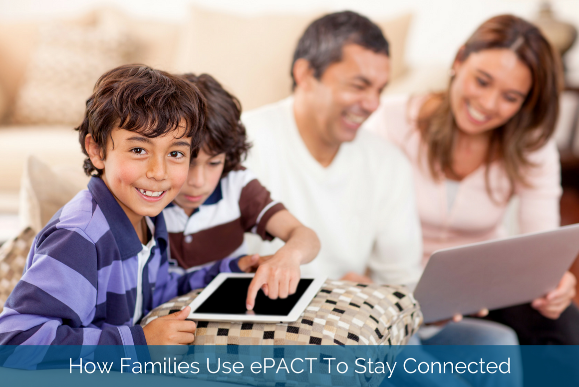 How Families Use ePACT to Stay Connected