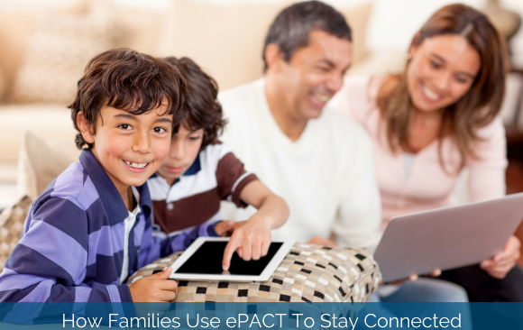 How Families Use ePACT to Stay Connected