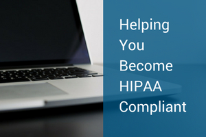 Helping You Become HIPAA Compliant