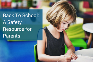 Back To School: A Safety Resource for Parents