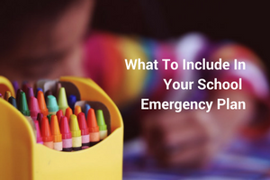 What To Include In Your School Emergency Plan