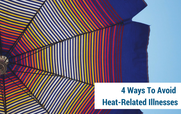 BLOG_ 4 Ways Avoid Heat-Related Illnesses 4 Ways Avoid Heat-Related Illnesses