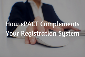 How ePACT Complements Your Registration System