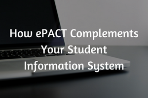 How ePACT Complements Your Student Information System