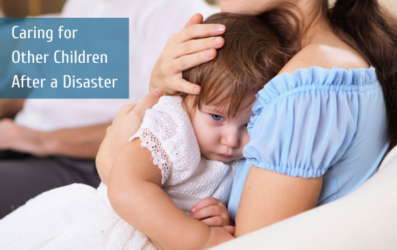 Caring for Other Children After a Disaster