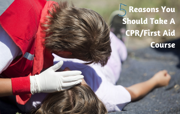 BLOG_ 5 Reasons CPR First Aid Course 5 Reasons You Should Take a CPR/First Aid Course