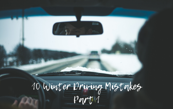 BLOG_ Winter Driving Mistakes (PT1) Winter Driving Mistakes Part 1