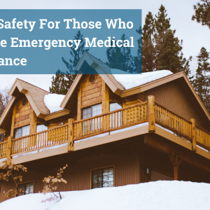 Snow Safety For Those Who Require Emergency Medical Assistance