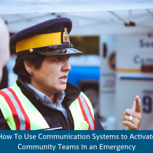 How To Use Communication Systems to Activate Community Teams in an Emergency