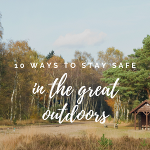 10 ways to be safe in the great outdoors