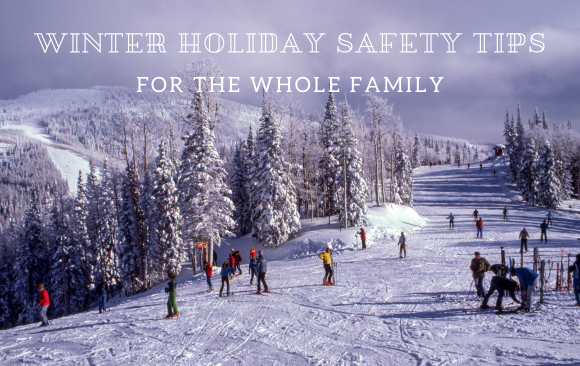 BLOG_ Winter Holiday Safety Tips winter holiday safety tips for the whole family