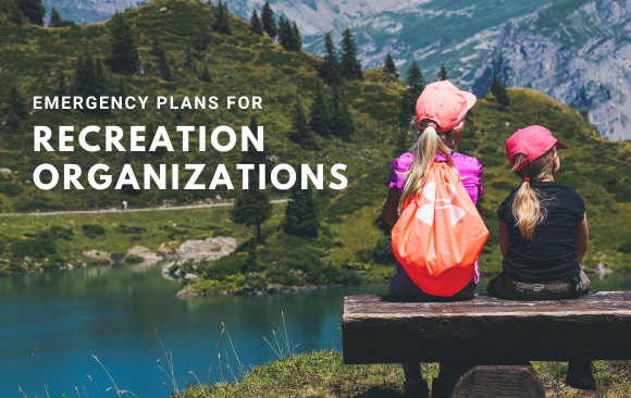 BLOG_ Emergency Plans for Recreation Organizations Emergency Plans for Recreation Organizations