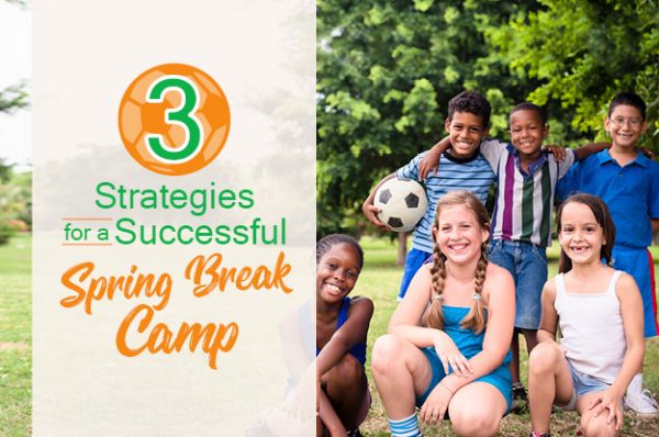 3 Strategies for a Successful Spring Break Camp - ePACT Network