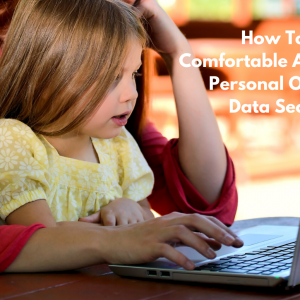 How To Feel Comfortable About Personal Online Data Security