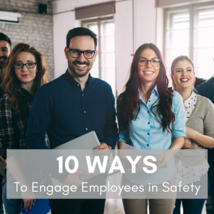 10 Ways To Engage Employees In Safety