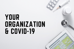 Your Organization & COVID-19