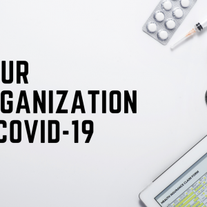 Your Organization & COVID-19