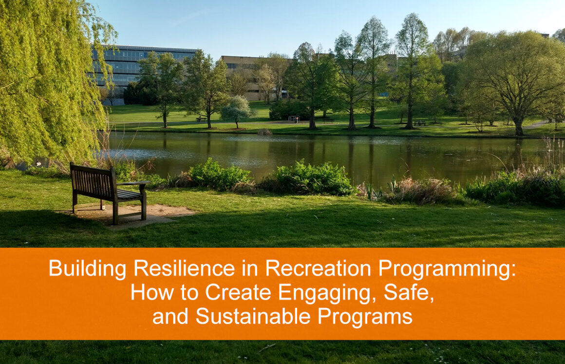 Building Resilience in Recreation Programming: How to Create Engaging, Safe, and Sustainable Programs
