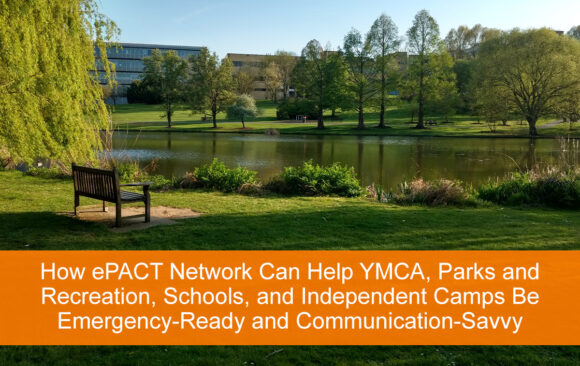 How ePACT Network Can Help YMCA, Parks and Recreation, Schools, and Independent Camps Be Emergency-Ready and Communication-Savvy